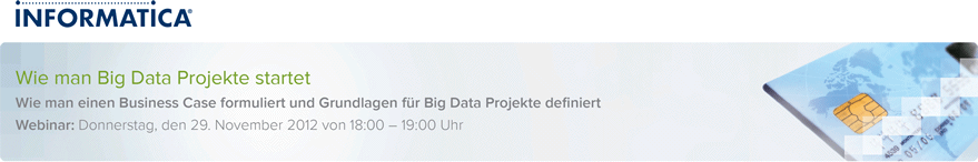 Wie man Big Data Projekte startet - Wie man einen Business Case formuliert und Grundlagen für Big Data Projekte definiert Webinar: Donnerstag, den 29. November 2012 von 18:00-19:00 Uhr Wie man Big Data Projekte startet - Wie man einen Business Case formuliert und Grundlagen für Big Data Projekte definiert Webinar: Donnerstag, den 29. November 2012 von 18:00-19:00 Uhr